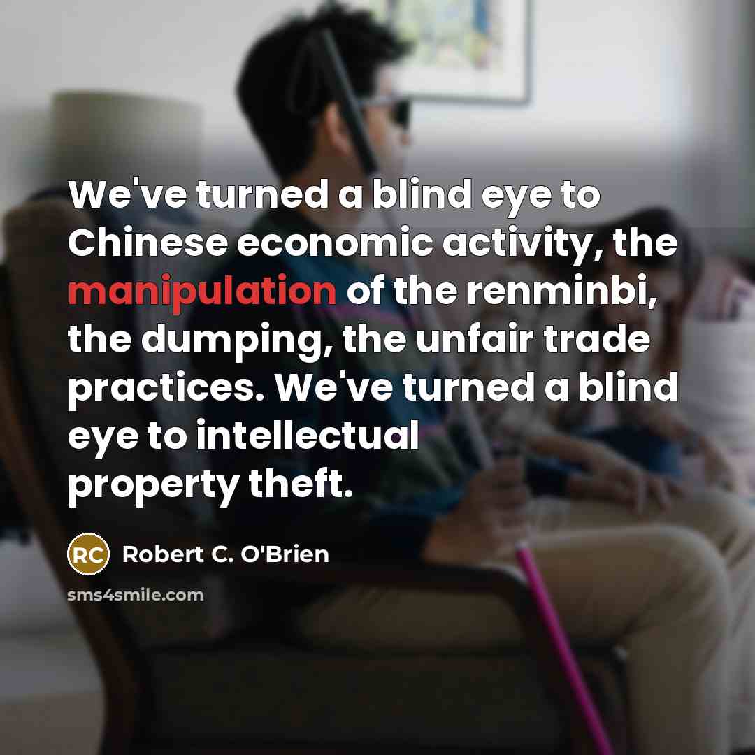 “We've turned a blind eye to Chinese economic activity, the…” quote by Robert C. O'Brien