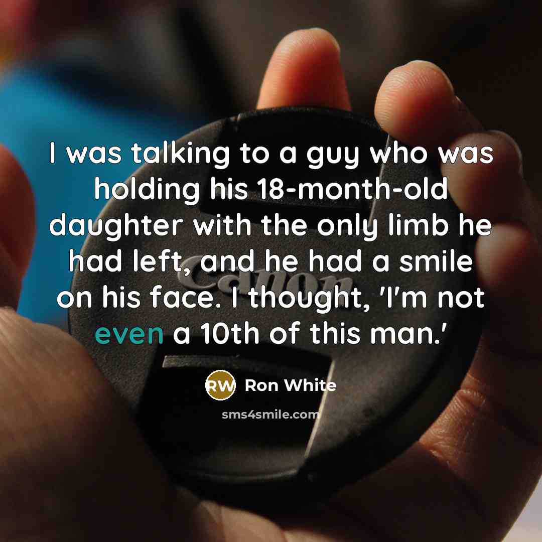 “I was talking to a guy who was holding his…” quote by Ron White
