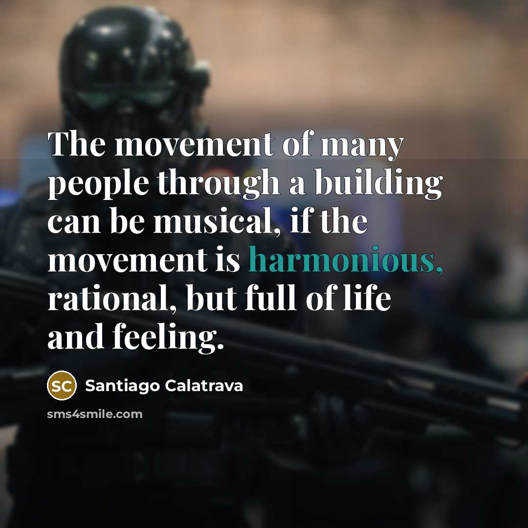 “The movement of many people through a building can be…” quote by Santiago Calatrava
