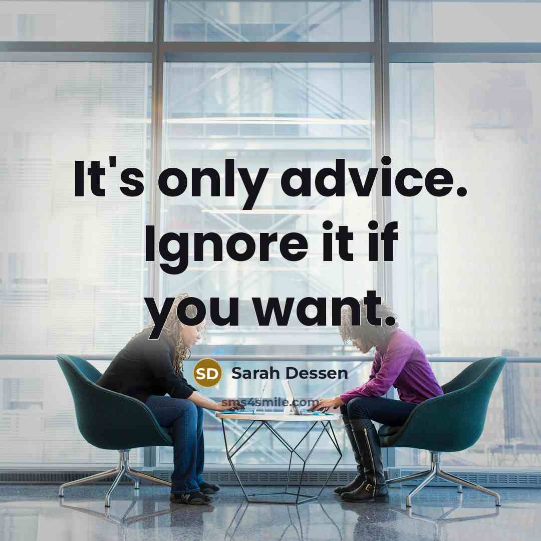 “It's only advice. Ignore it if you want.…” quote by Sarah Dessen