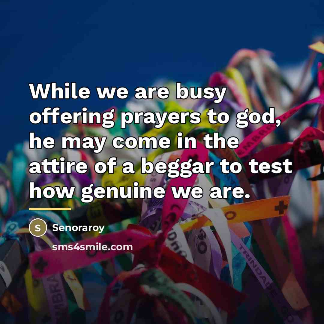 “While we are busy offering prayers to god, he may…” quote by Senoraroy