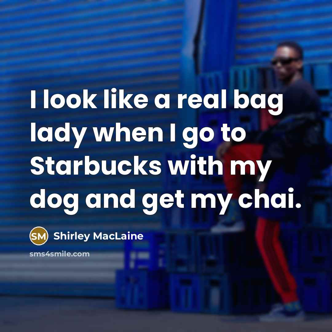 “I look like a real bag lady when I go…” quote by Shirley MacLaine
