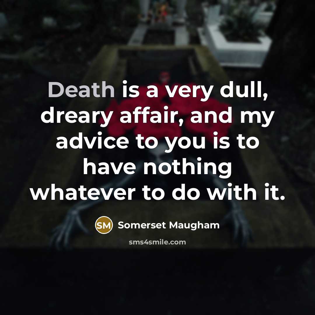 “Death is a very dull, dreary affair, and my advice…” quote by Somerset Maugham