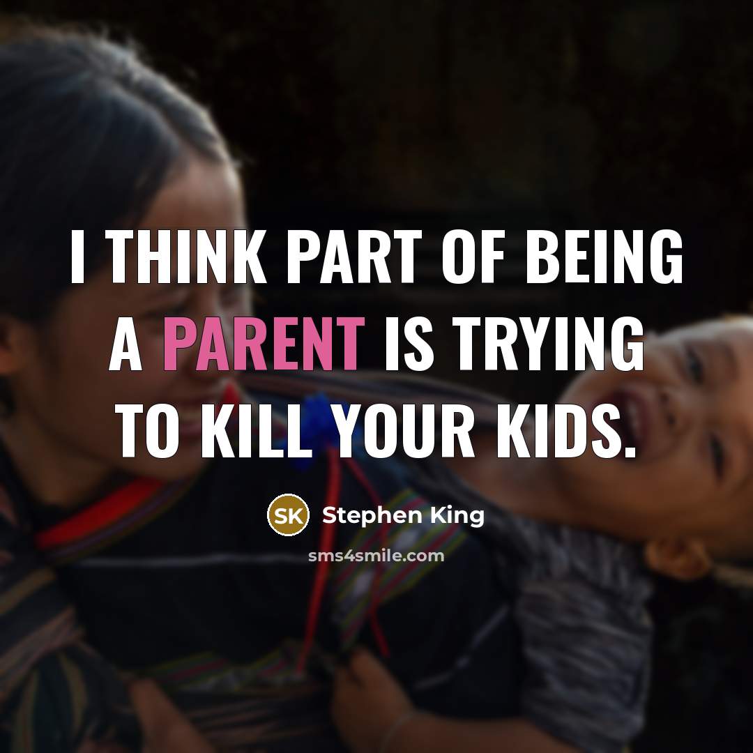 “I think part of being a parent is trying to…” quote by Stephen King
