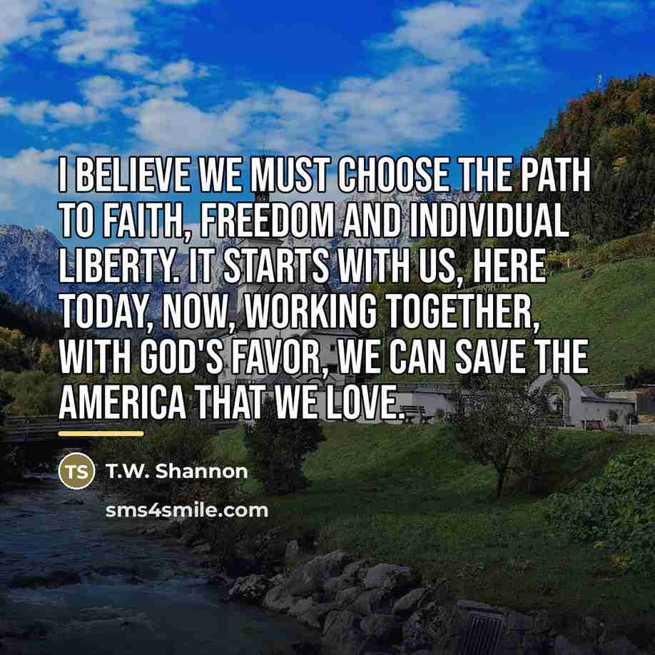 “I believe we must choose the path to faith, freedom…” quote by T.W. Shannon