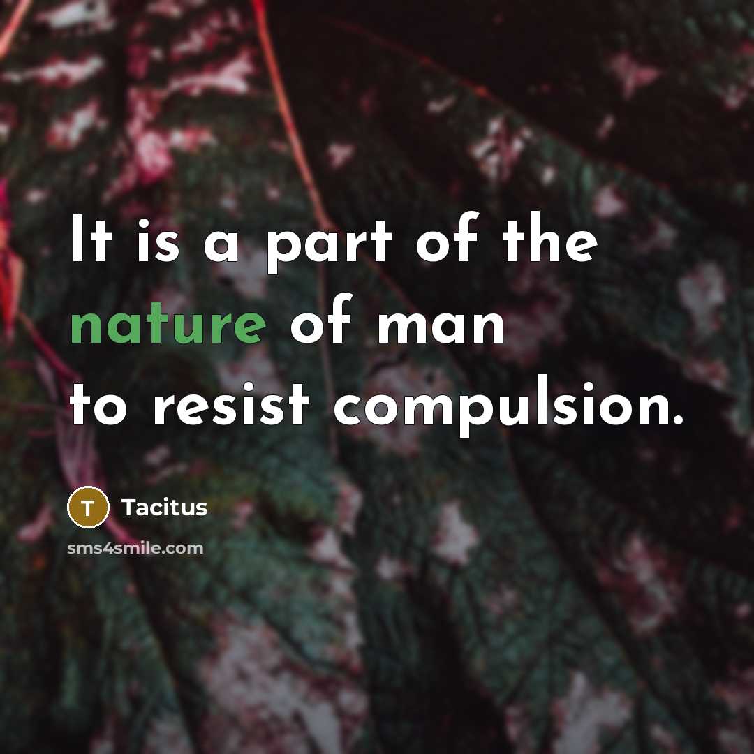 “It is a part of the nature of man to…” quote by Tacitus