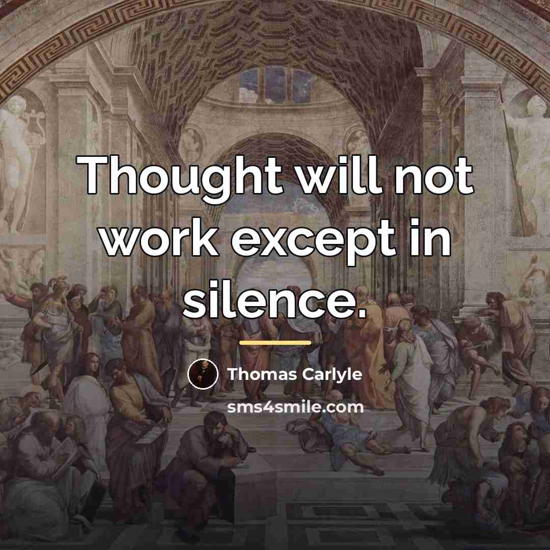 “Thought will not work except in silence.…” quote by Thomas Carlyle