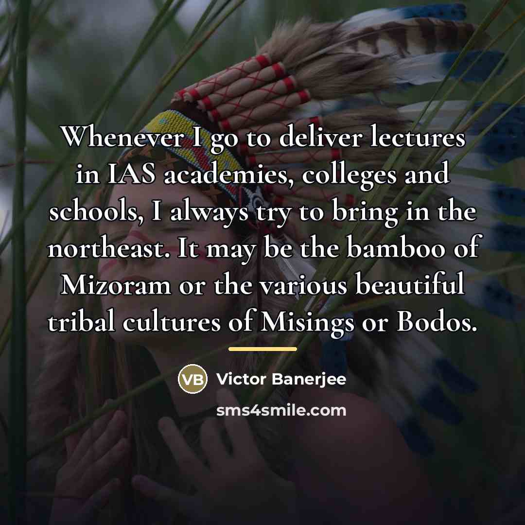 “Whenever I go to deliver lectures in IAS academies, colleges…” quote by Victor Banerjee