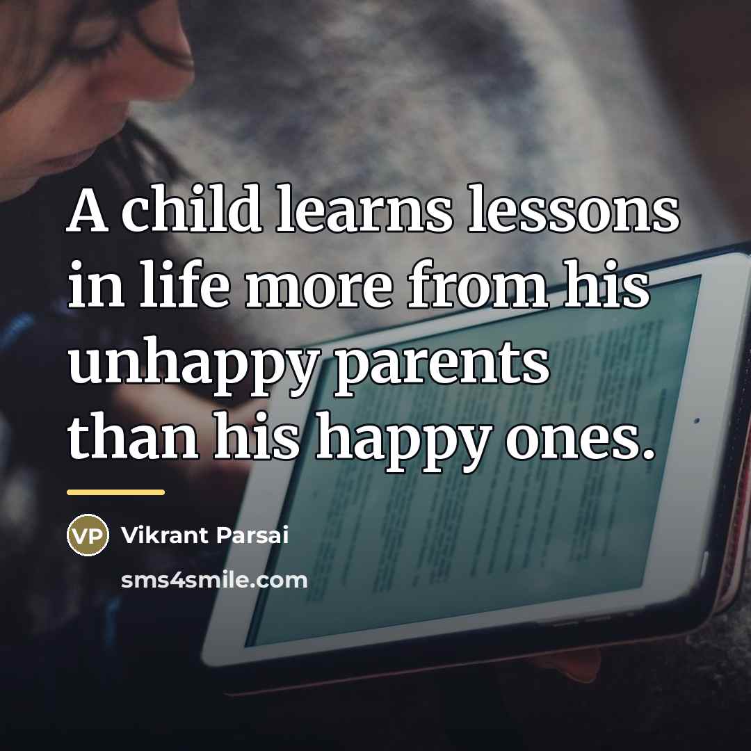 “A child learns lessons in life more from his unhappy…” quote by Vikrant Parsai
