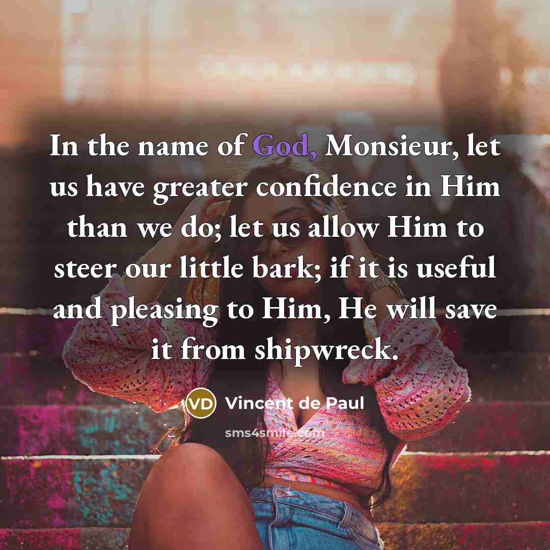 “In the name of God, Monsieur, let us have greater…” quote by Vincent de Paul