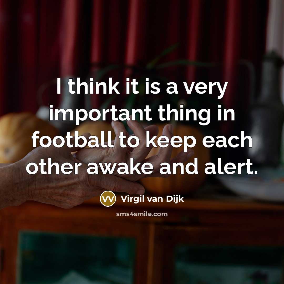 “I think it is a very important thing in football…” quote by Virgil van Dijk