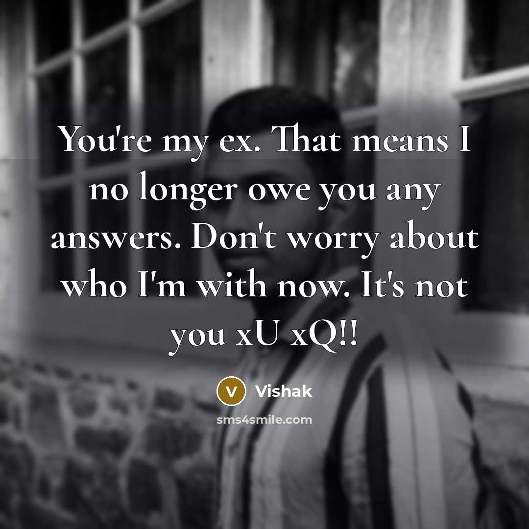 “You're my ex. That means I no longer owe you…” quote by Vishak