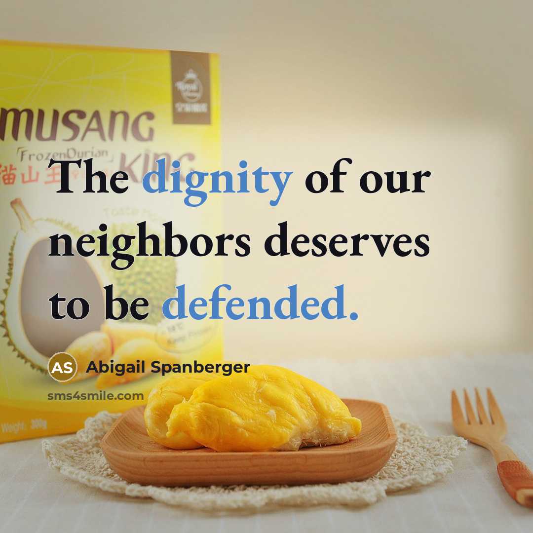 “The dignity of our neighbors deserves to be defended.…” quote by Abigail Spanberger