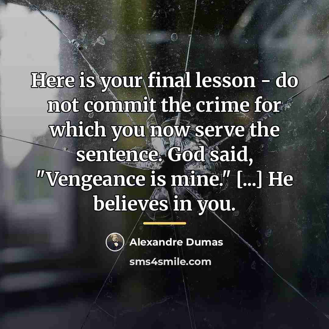 “Here is your final lesson - do not commit the…” quote by Alexandre Dumas