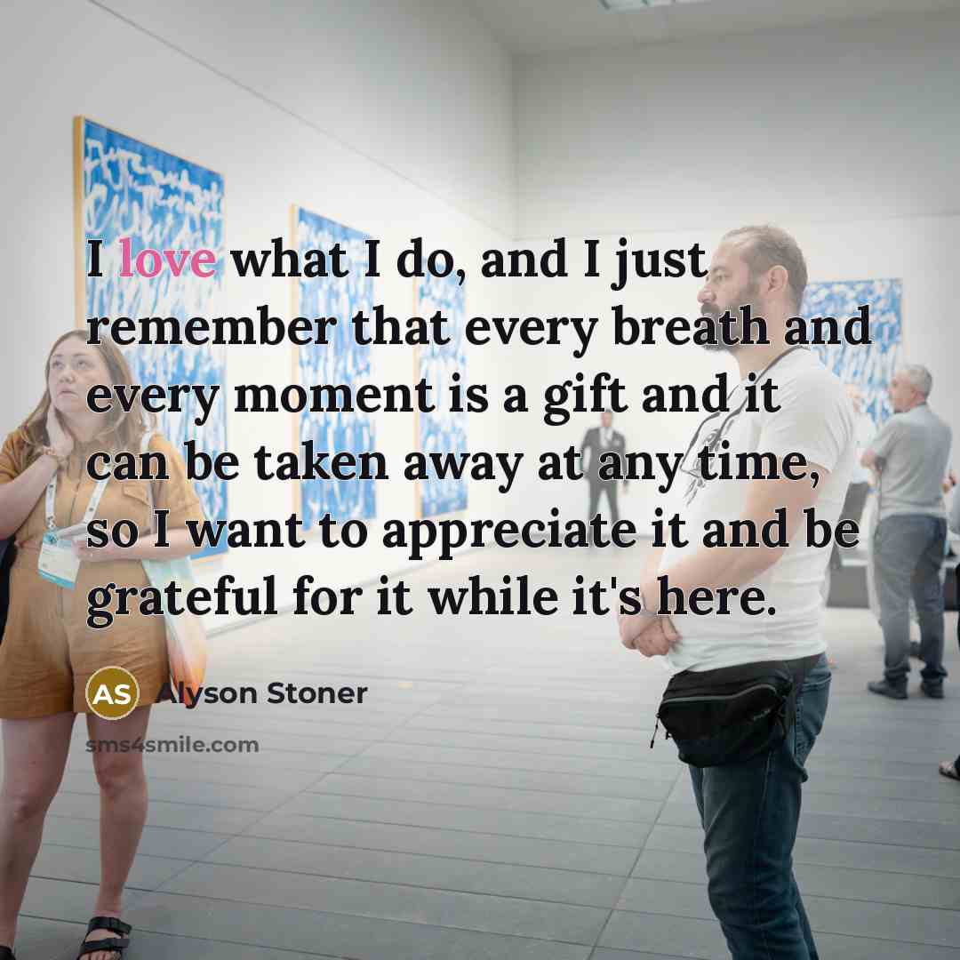 “I love what I do, and I just remember that…” quote by Alyson Stoner