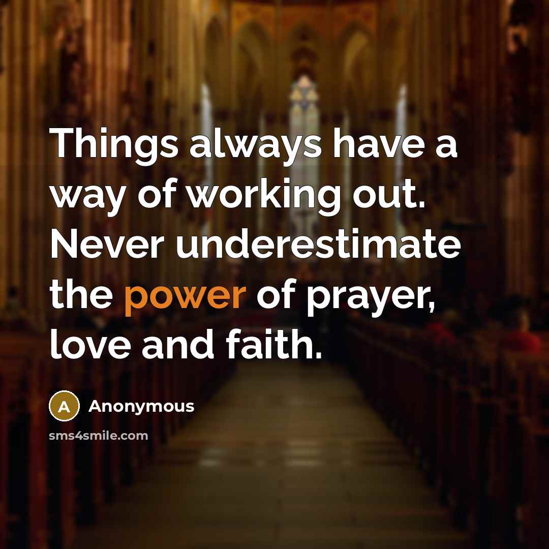 “Things always have a way of working out. Never underestimate…” quote by Anonymous