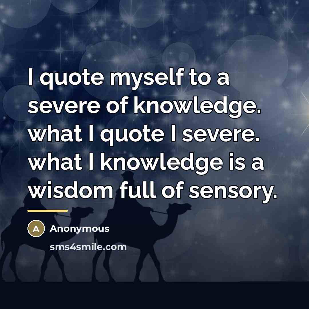 “I quote myself to a severe of knowledge. what I…” quote by Anonymous