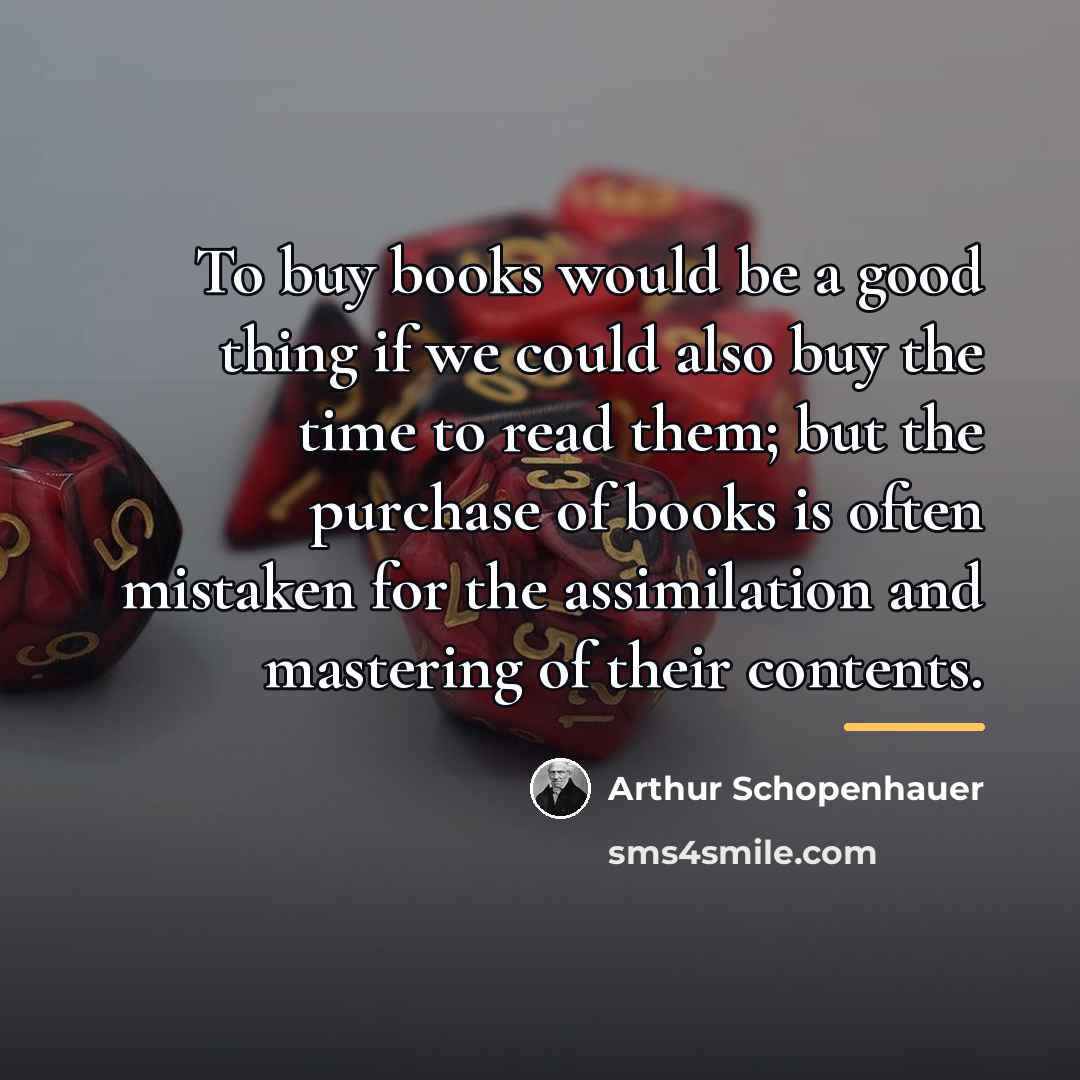 “To buy books would be a good thing if we…” quote by Arthur Schopenhauer