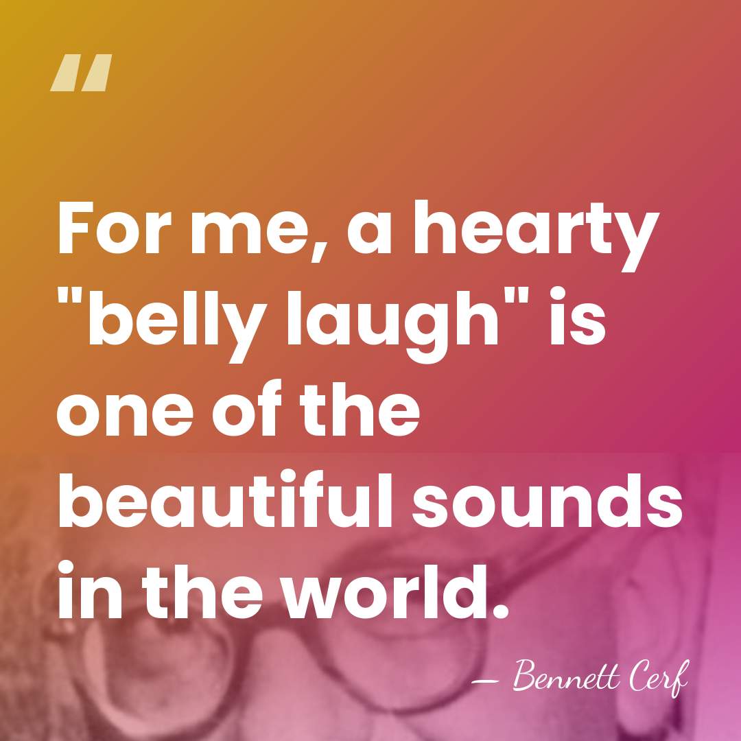 For me, a hearty "belly laugh" is one of the beautiful sounds&hellip; - Bennett Cerf