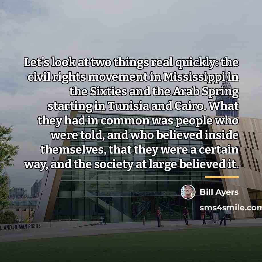 “Let's look at two things real quickly: the civil rights…” quote by Bill Ayers