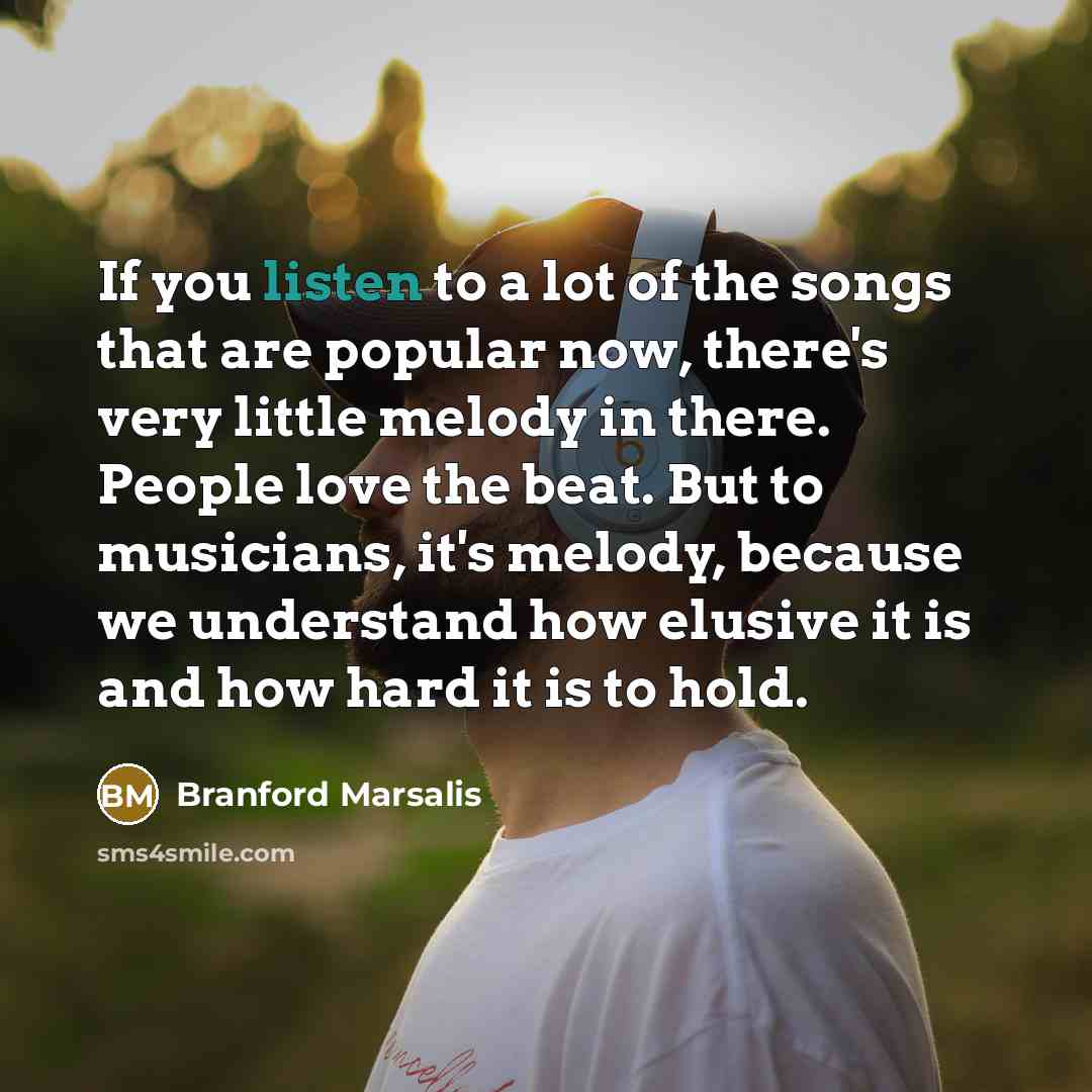 “If you listen to a lot of the songs that…” quote by Branford Marsalis