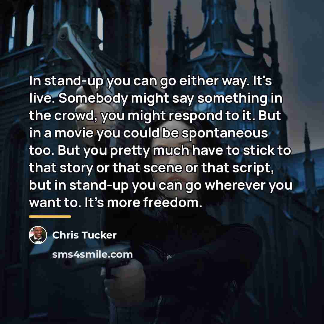 “In stand-up you can go either way. It's live. Somebody…” quote by Chris Tucker
