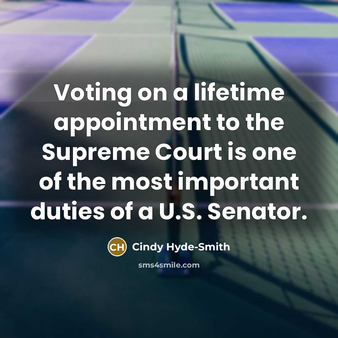 “Voting on a lifetime appointment to the Supreme Court is…” quote by Cindy Hyde-Smith