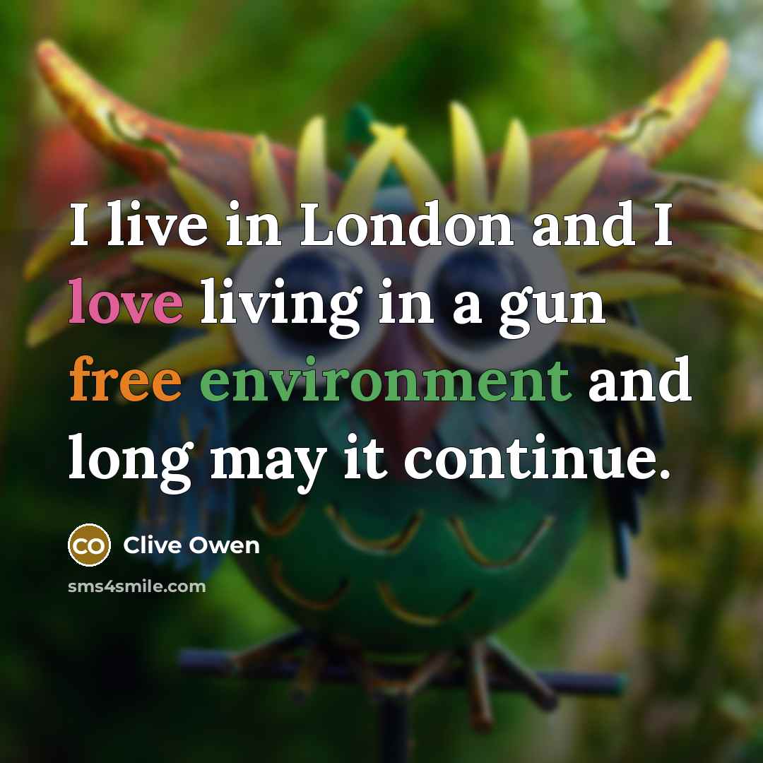 “I live in London and I love living in a…” quote by Clive Owen