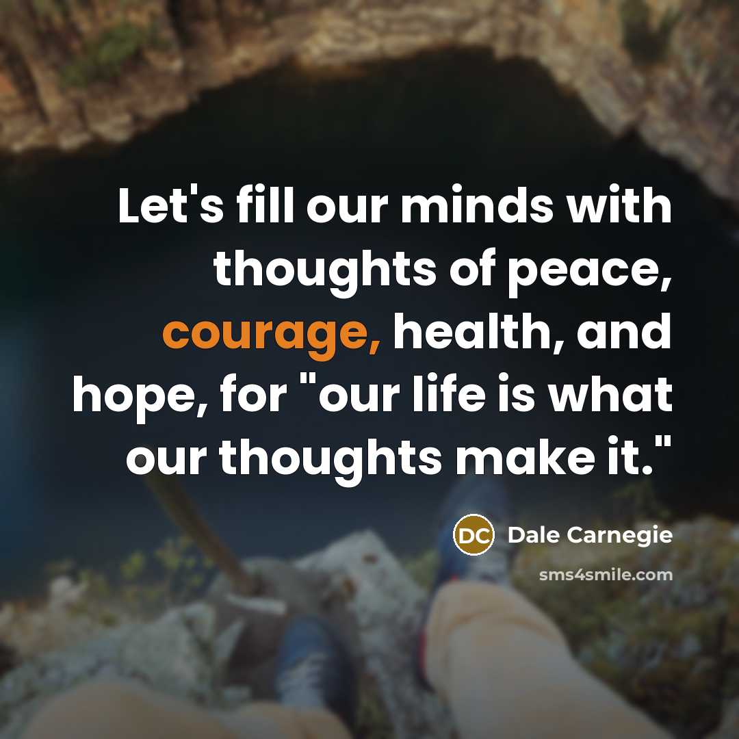 “Let's fill our minds with thoughts of peace, courage, health,…” quote by Dale Carnegie