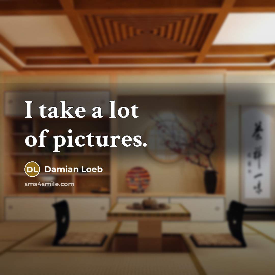 “I take a lot of pictures.…” quote by Damian Loeb
