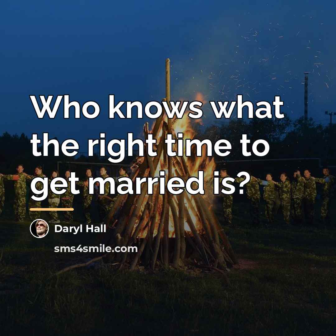 “Who knows what the right time to get married is?…” quote by Daryl Hall