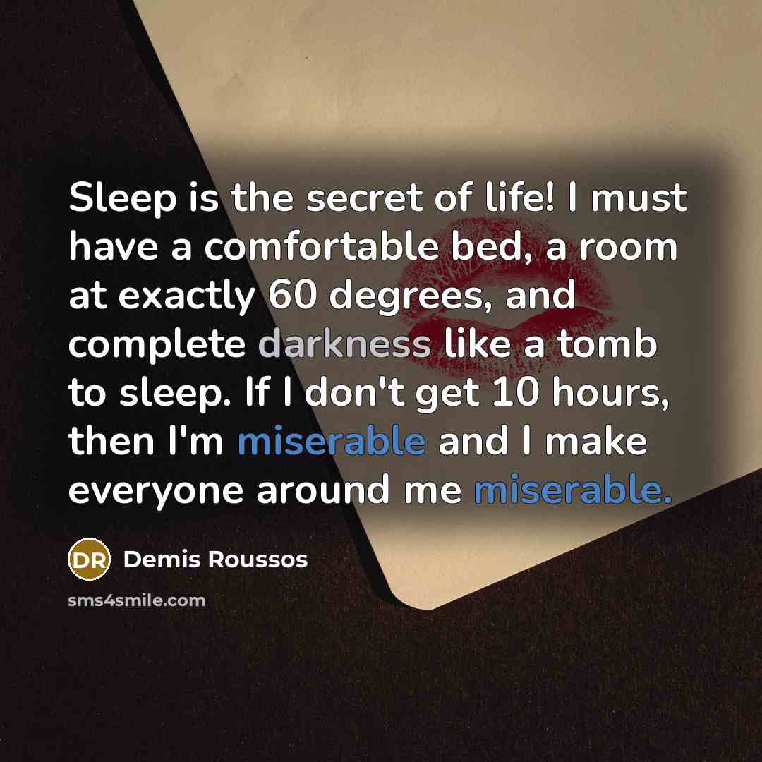 “Sleep is the secret of life! I must have a…” quote by Demis Roussos