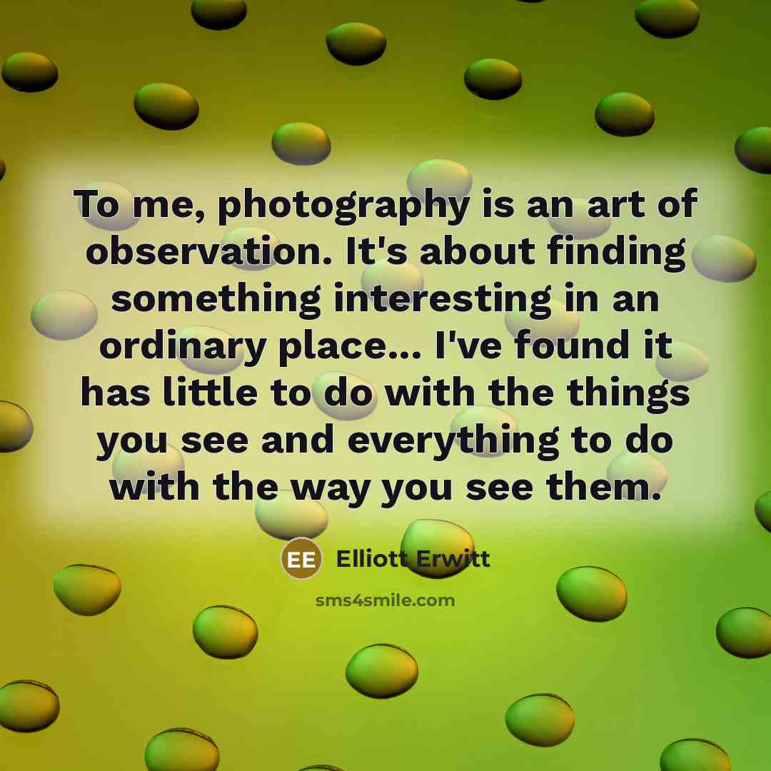 “To me, photography is an art of observation. It's about…” quote by Elliott Erwitt