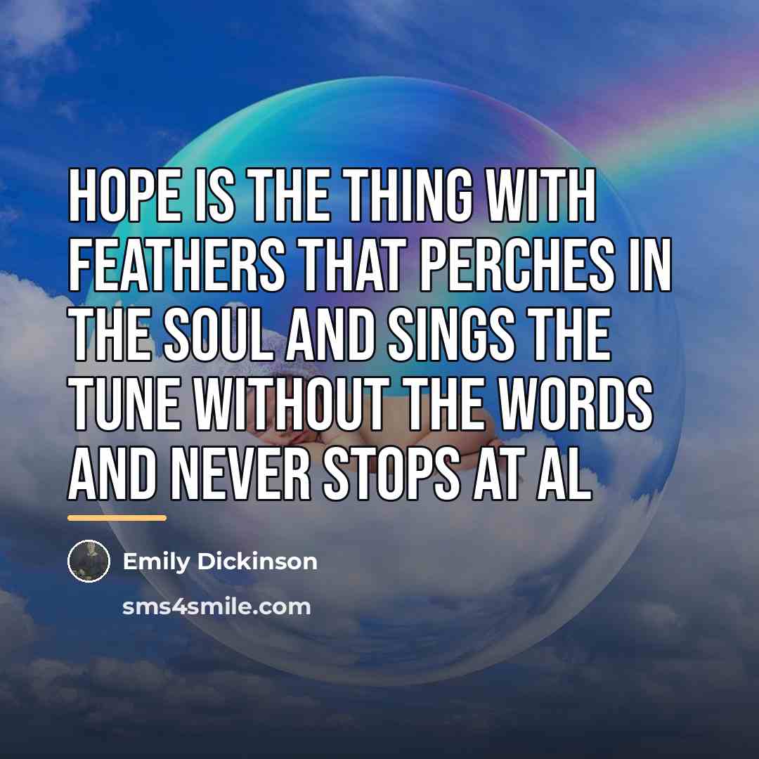 “Hope is the thing with feathers That perches in the…” quote by Emily Dickinson