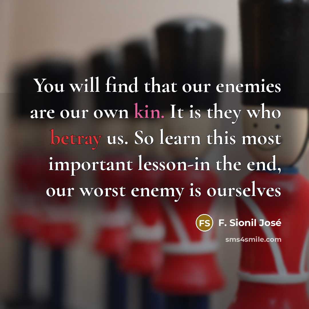 “You will find that our enemies are our own kin.…” quote by F. Sionil José