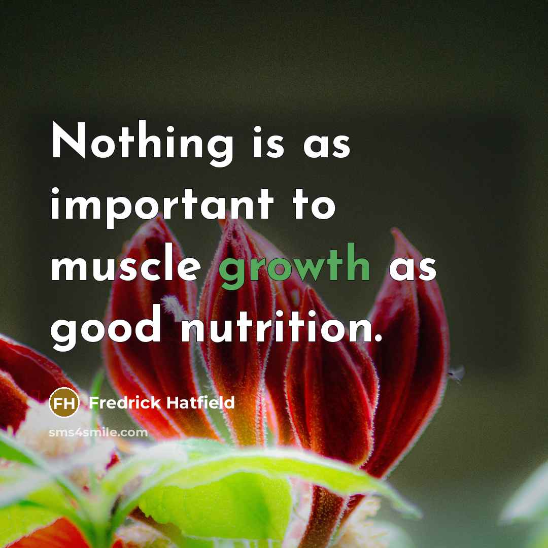 “Nothing is as important to muscle growth as good nutrition.…” quote by Fredrick Hatfield