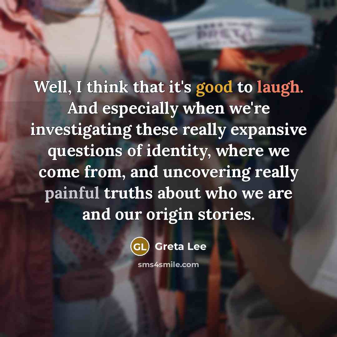 “Well, I think that it's good to laugh. And especially…” quote by Greta Lee