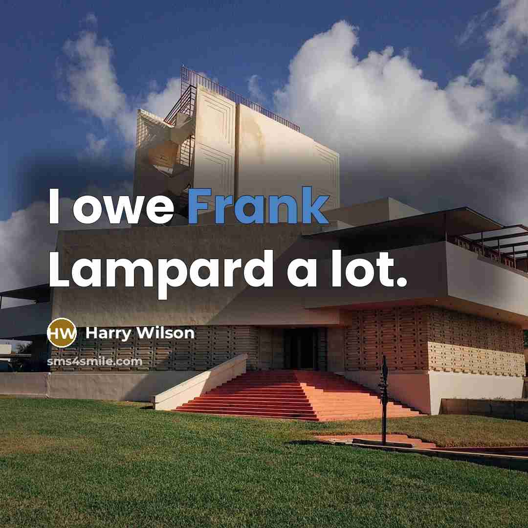 “I owe Frank Lampard a lot.” quote by Harry Wilson