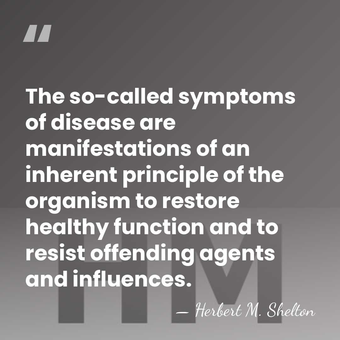 The so-called symptoms of disease are manifestations of an inherent principle of&hellip; - Herbert M. Shelton