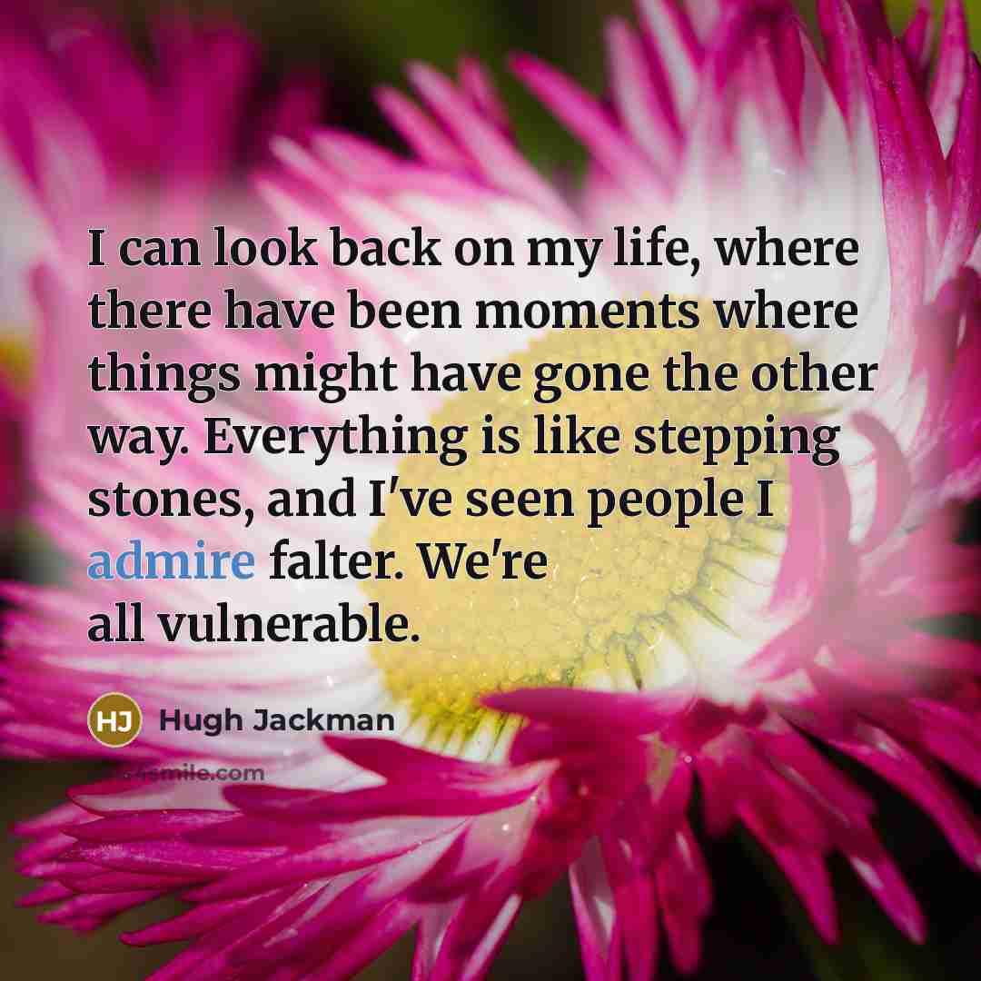“I can look back on my life, where there have…” quote by Hugh Jackman