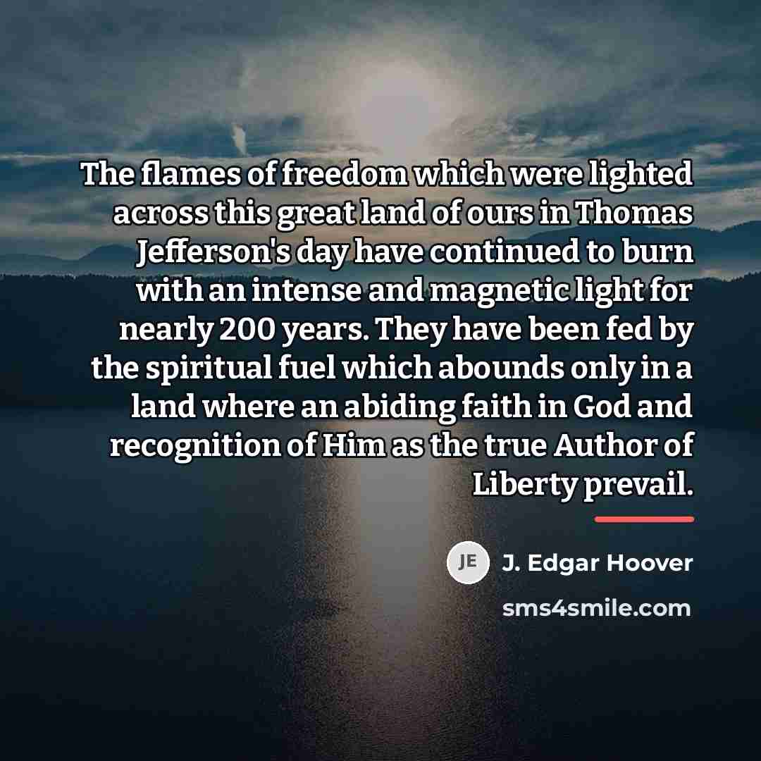 “The flames of freedom which were lighted across this great…” quote by J. Edgar Hoover