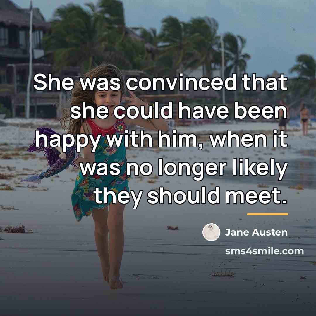 “She was convinced that she could have been happy with…” quote by Jane Austen