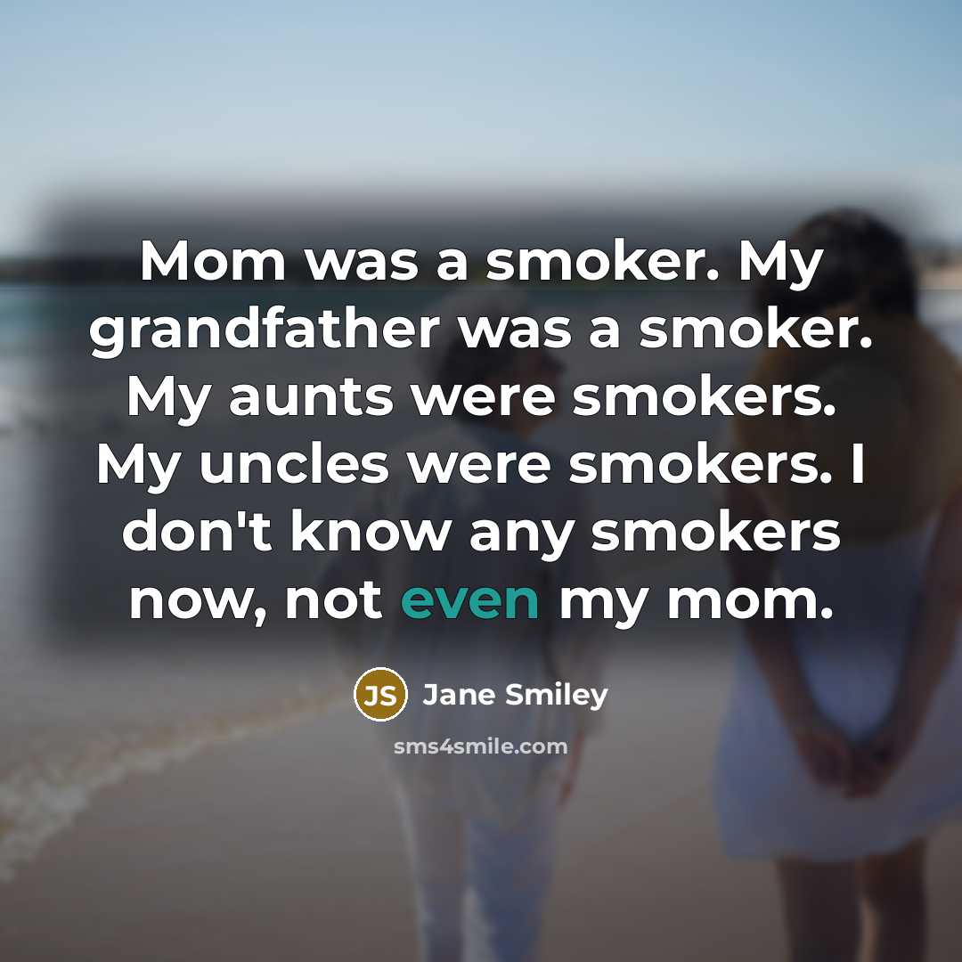 “Mom was a smoker. My grandfather was a smoker. My…” quote by Jane Smiley
