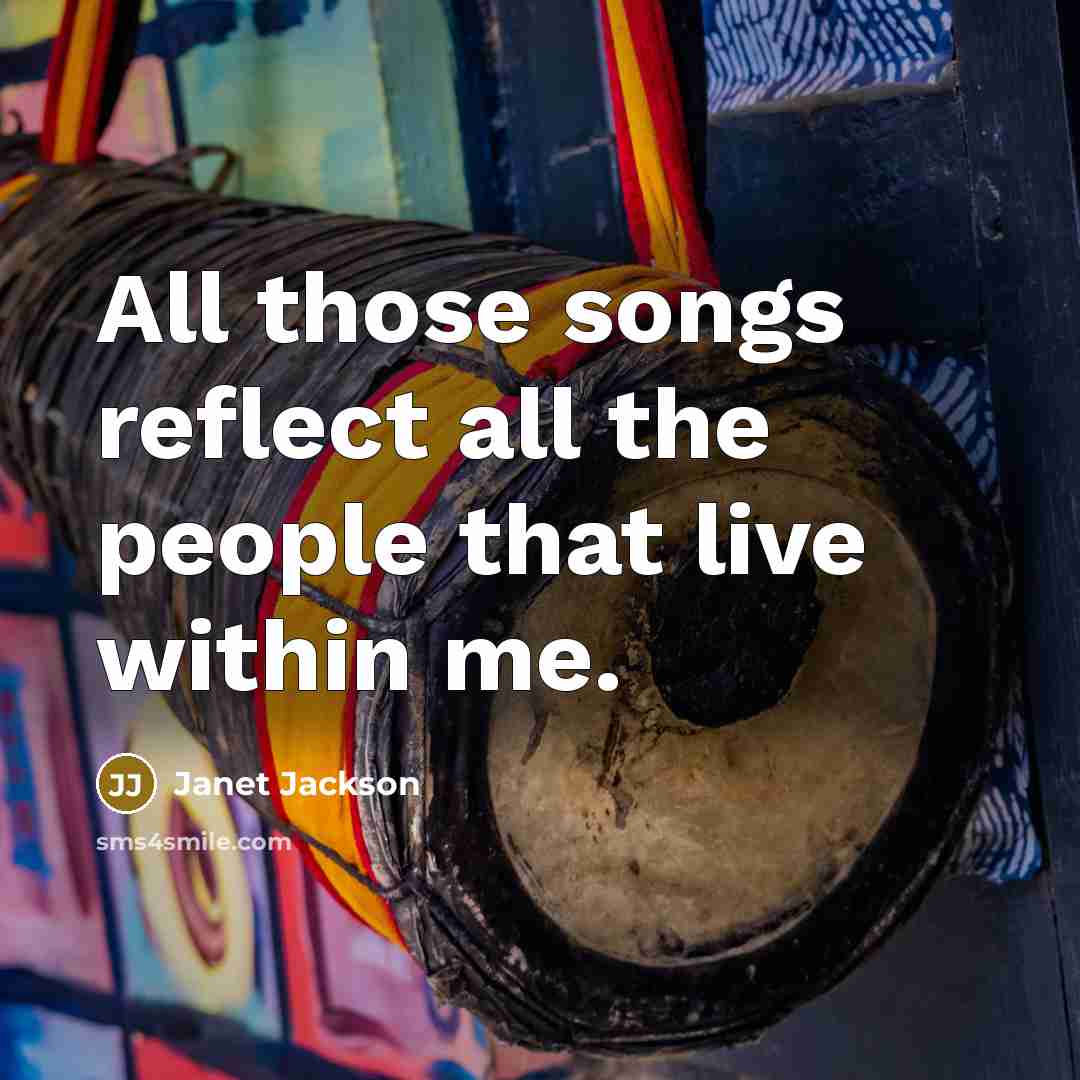 “All those songs reflect all the people that live within…” quote by Janet Jackson