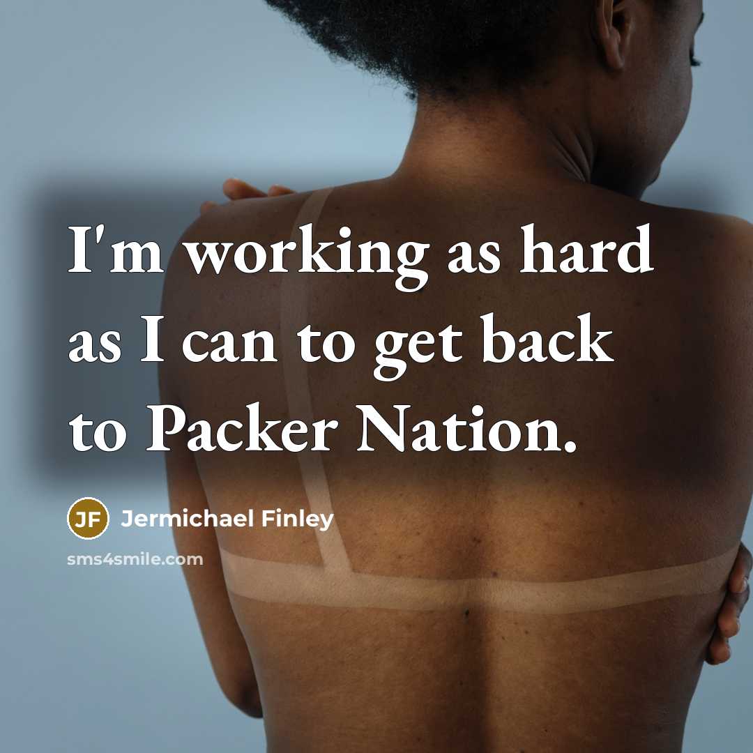 “I'm working as hard as I can to get back…” quote by Jermichael Finley
