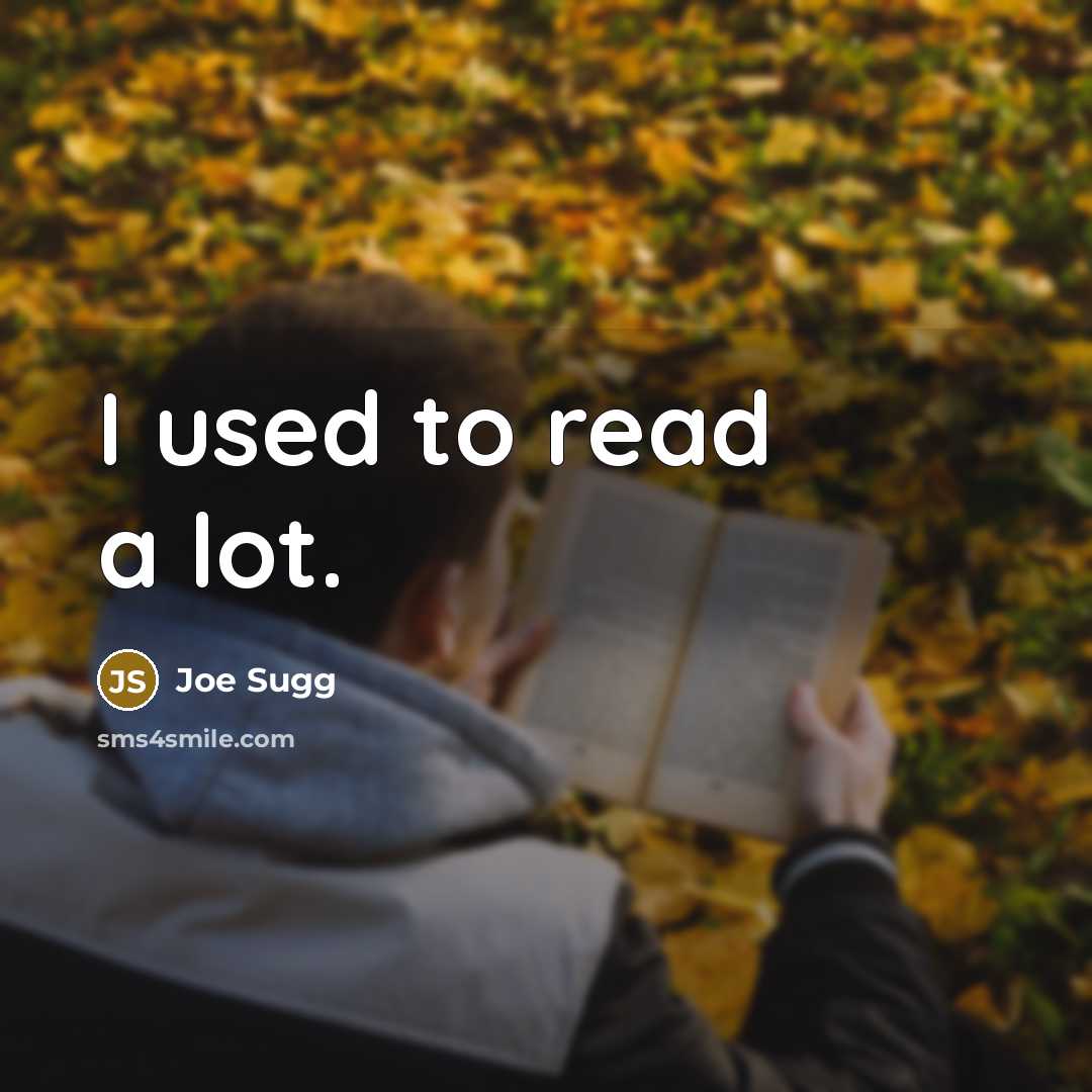“I used to read a lot.…” quote by Joe Sugg