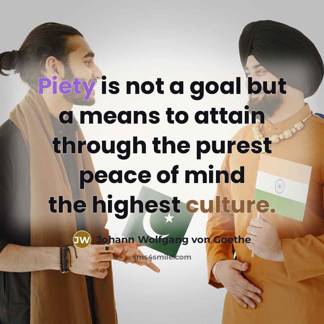 “Piety is not a goal but a means to attain…” quote by Johann Wolfgang von Goethe