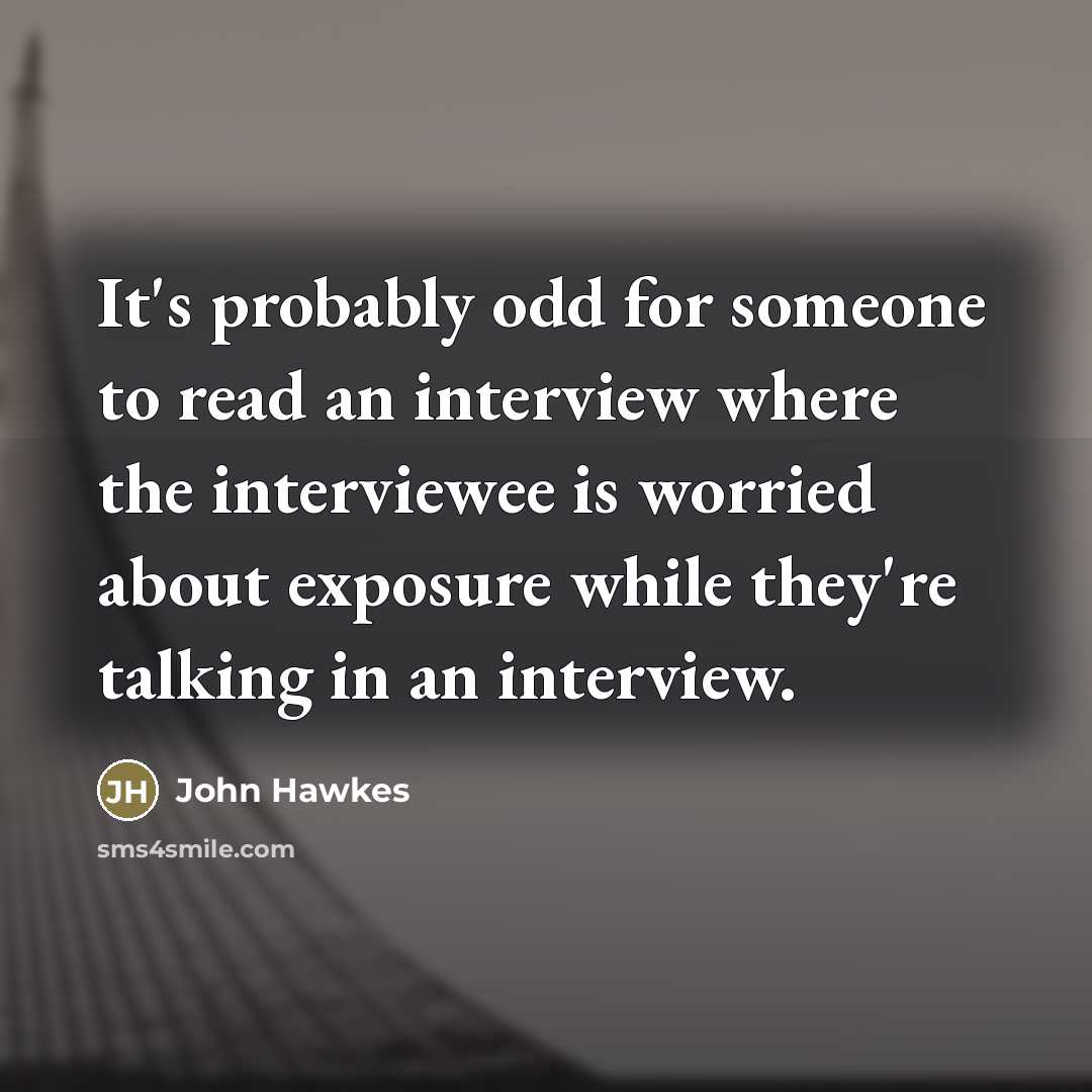 “It's probably odd for someone to read an interview where…” quote by John Hawkes