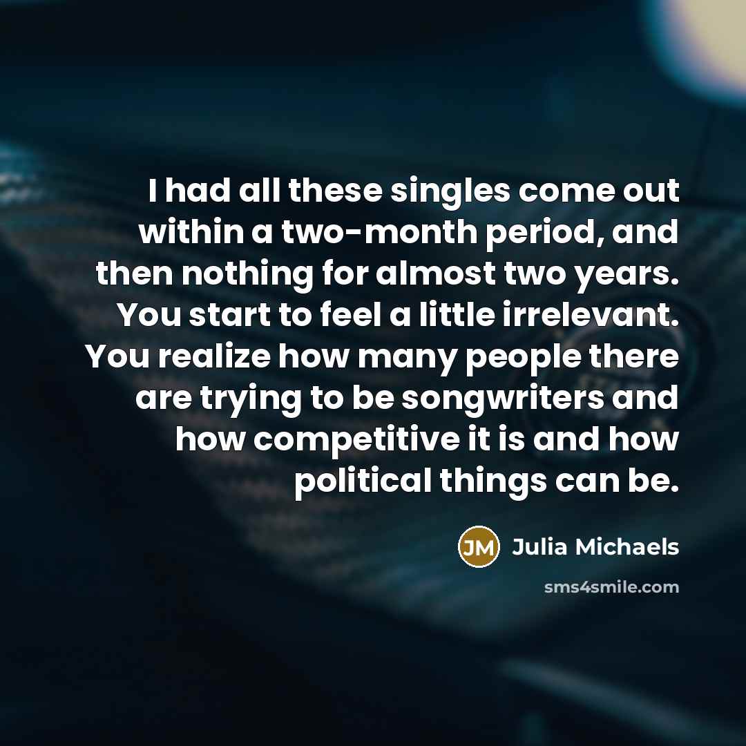 “I had all these singles come out within a two-month…” quote by Julia Michaels