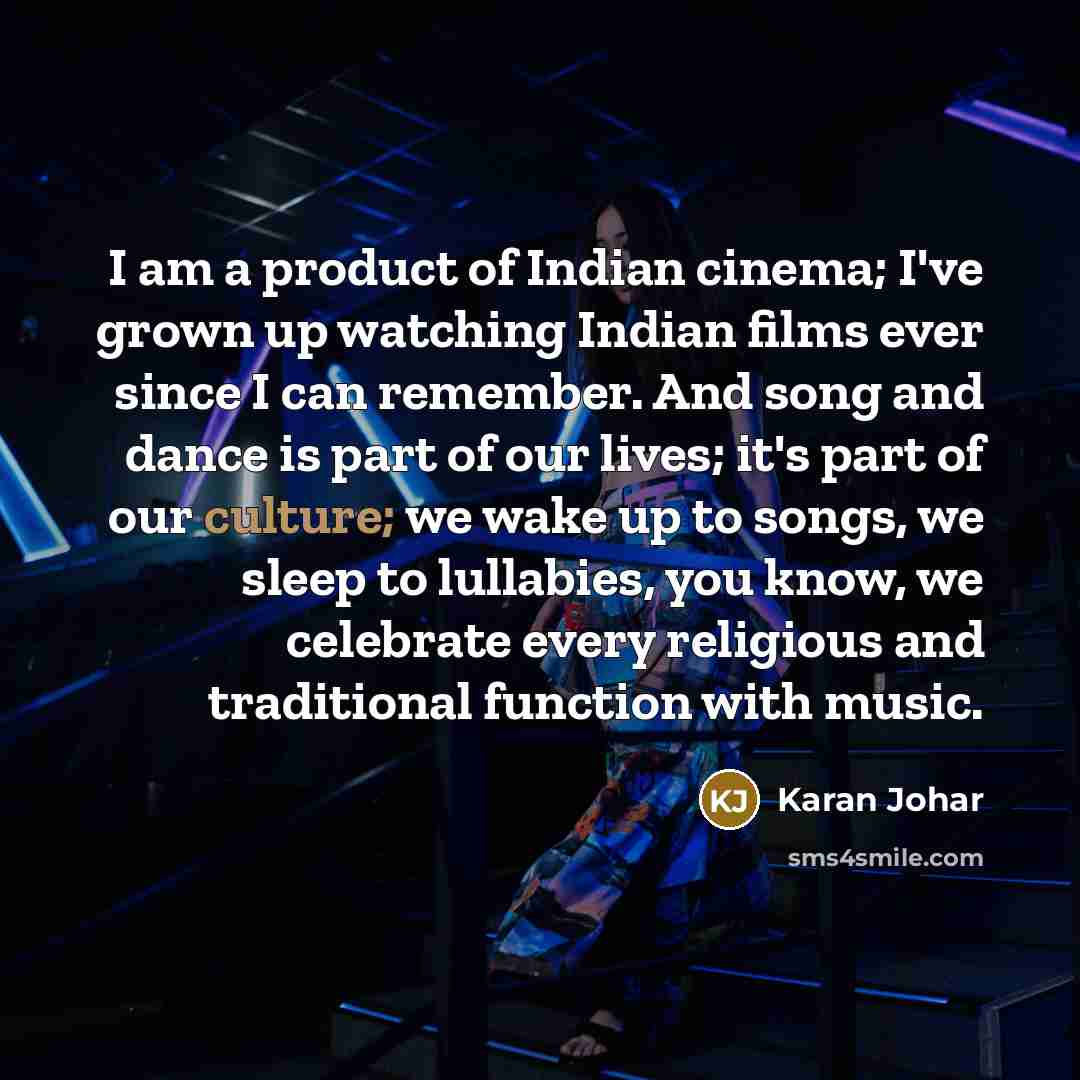 “I am a product of Indian cinema; I've grown up…” quote by Karan Johar